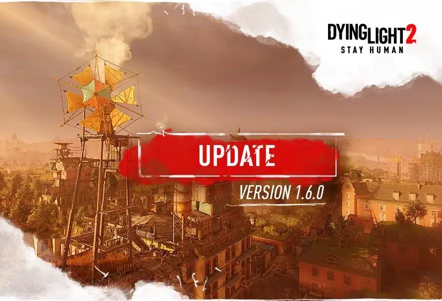 Kemas Kini Dying Light 2 1.17 Merangkak Keluar untuk Bab 2 1.6.0 13 September Ini